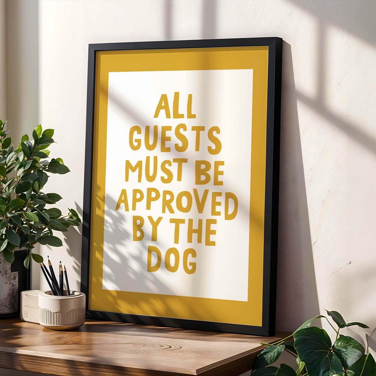 All Guests Must Be Approved By The Dog Print