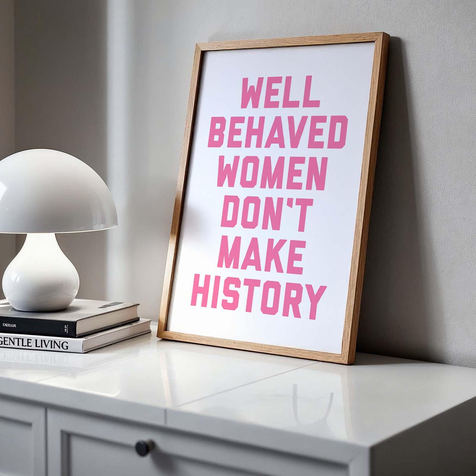 Well Behaved Women Don't Make History Wall Art Print Pink Decor