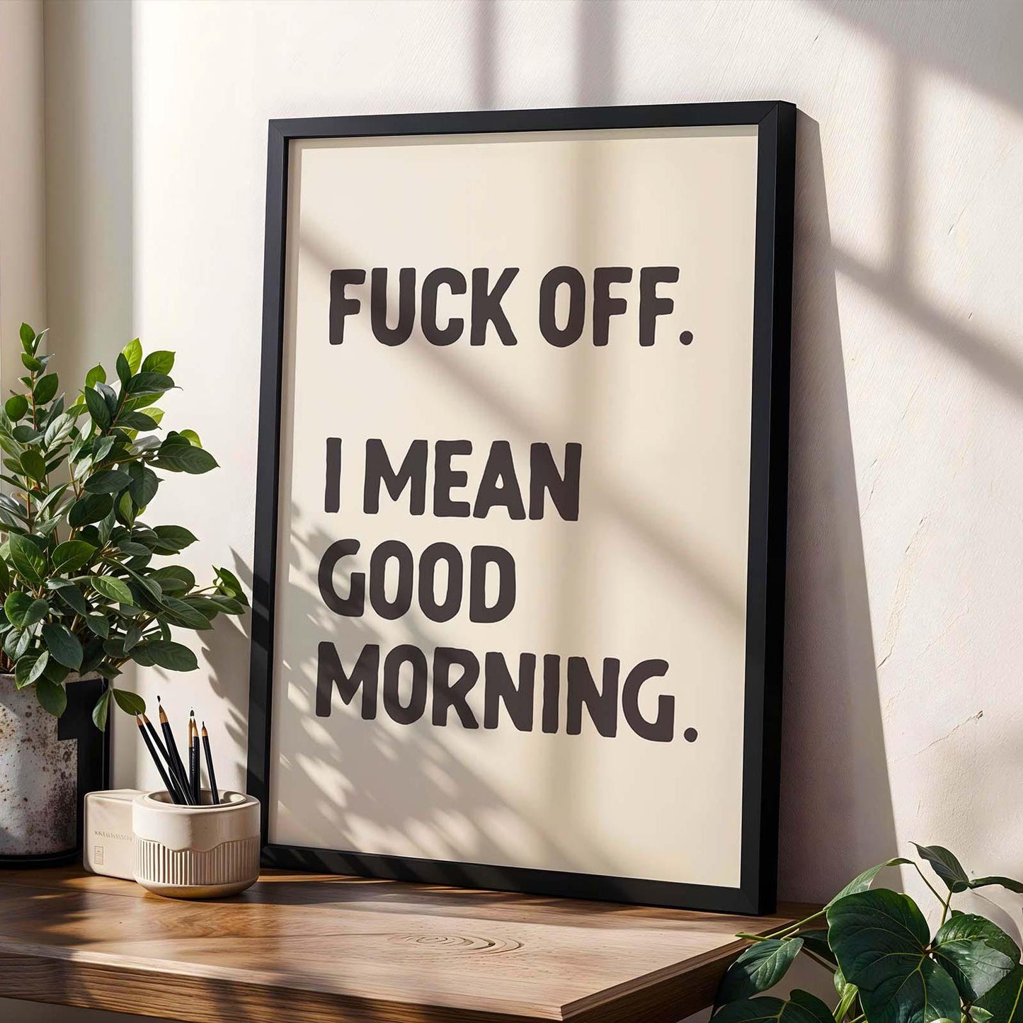 Fuck Off, I Mean Good Morning Art Print