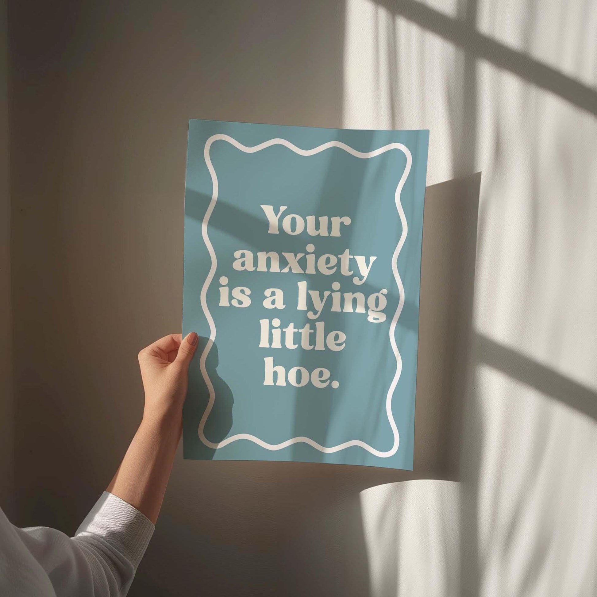 Your Anxiety Is A Lying Little Hoe Art Print