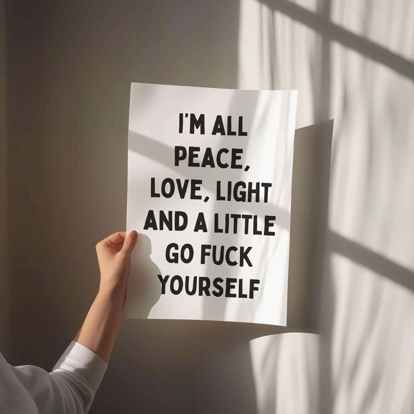 I'm All Peace, Love, Light and A Little Go Fuck Yourself Art Print