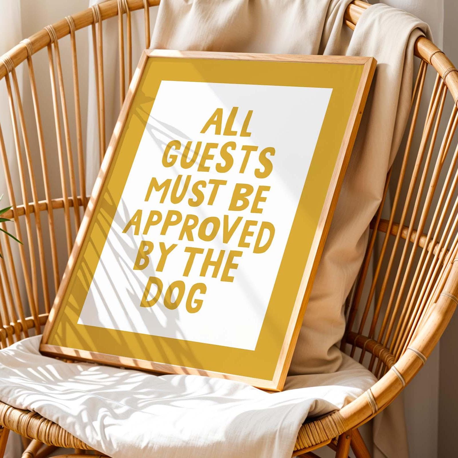 All Guests Must Be Approved By The Dog Print