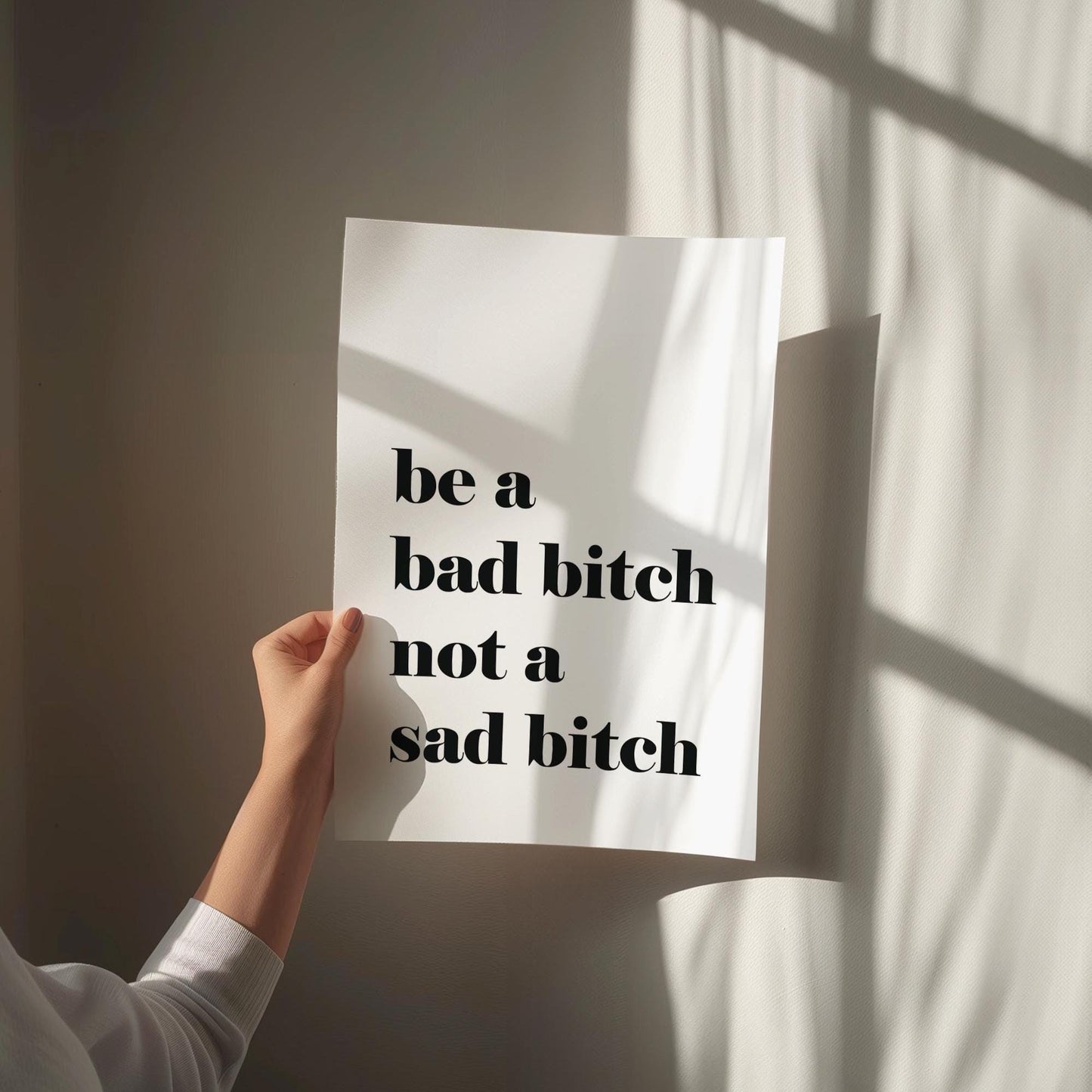 Be A Bad Bitch Not A Sad Bitch White and Black Art Print