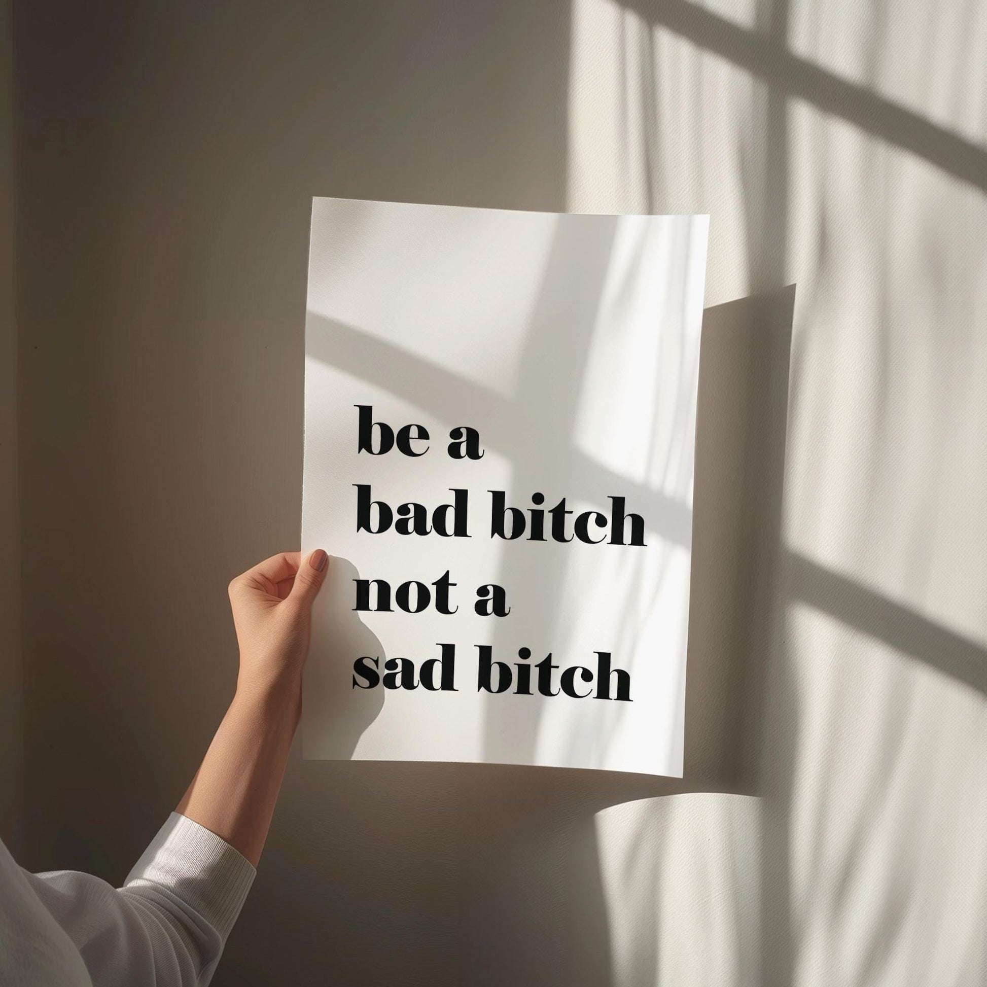 Be A Bad Bitch Not A Sad Bitch White and Black Art Print