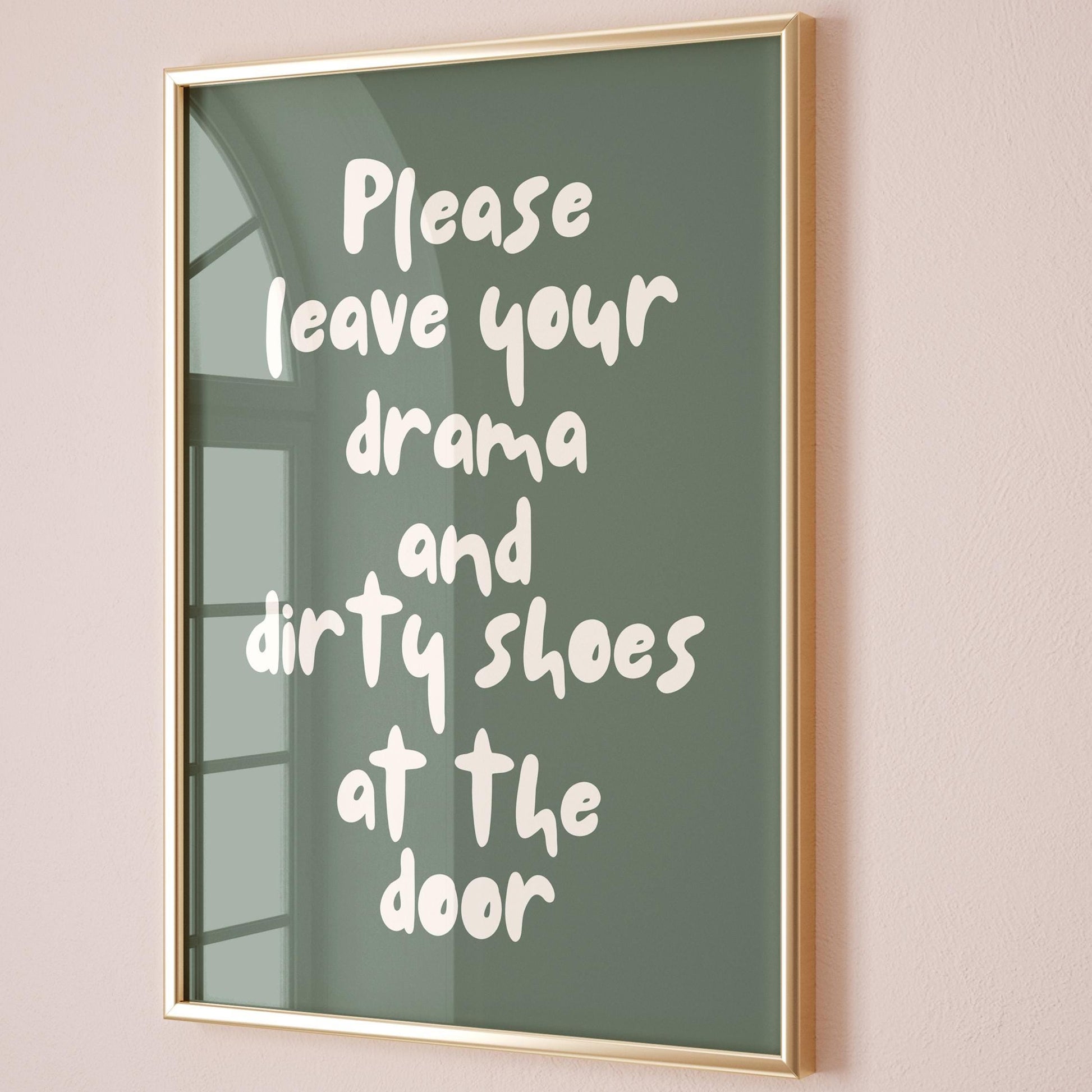 Please Leave Your Drama And Dirty Shoes At The Door Art Print