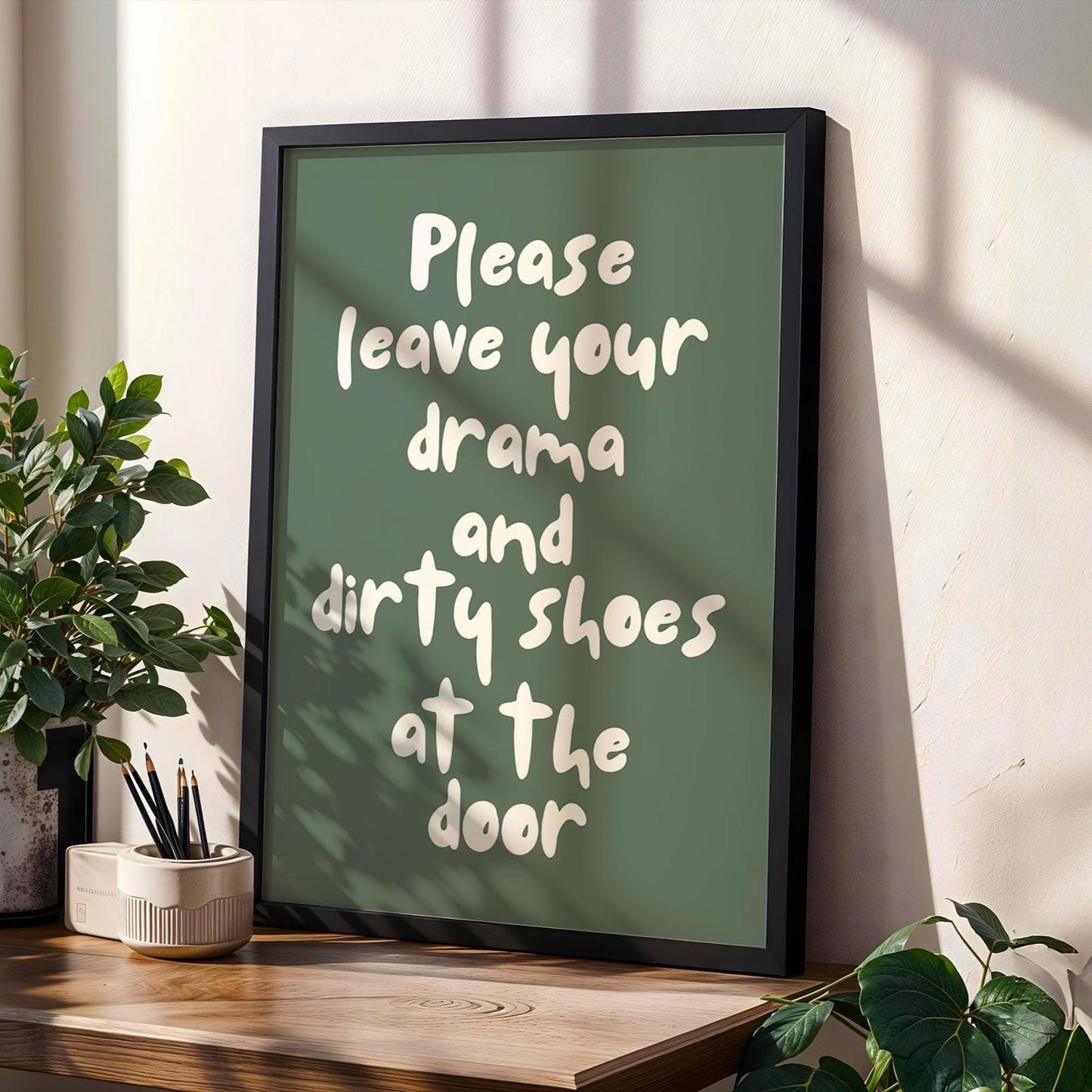 Please Leave Your Drama And Dirty Shoes At The Door Art Print