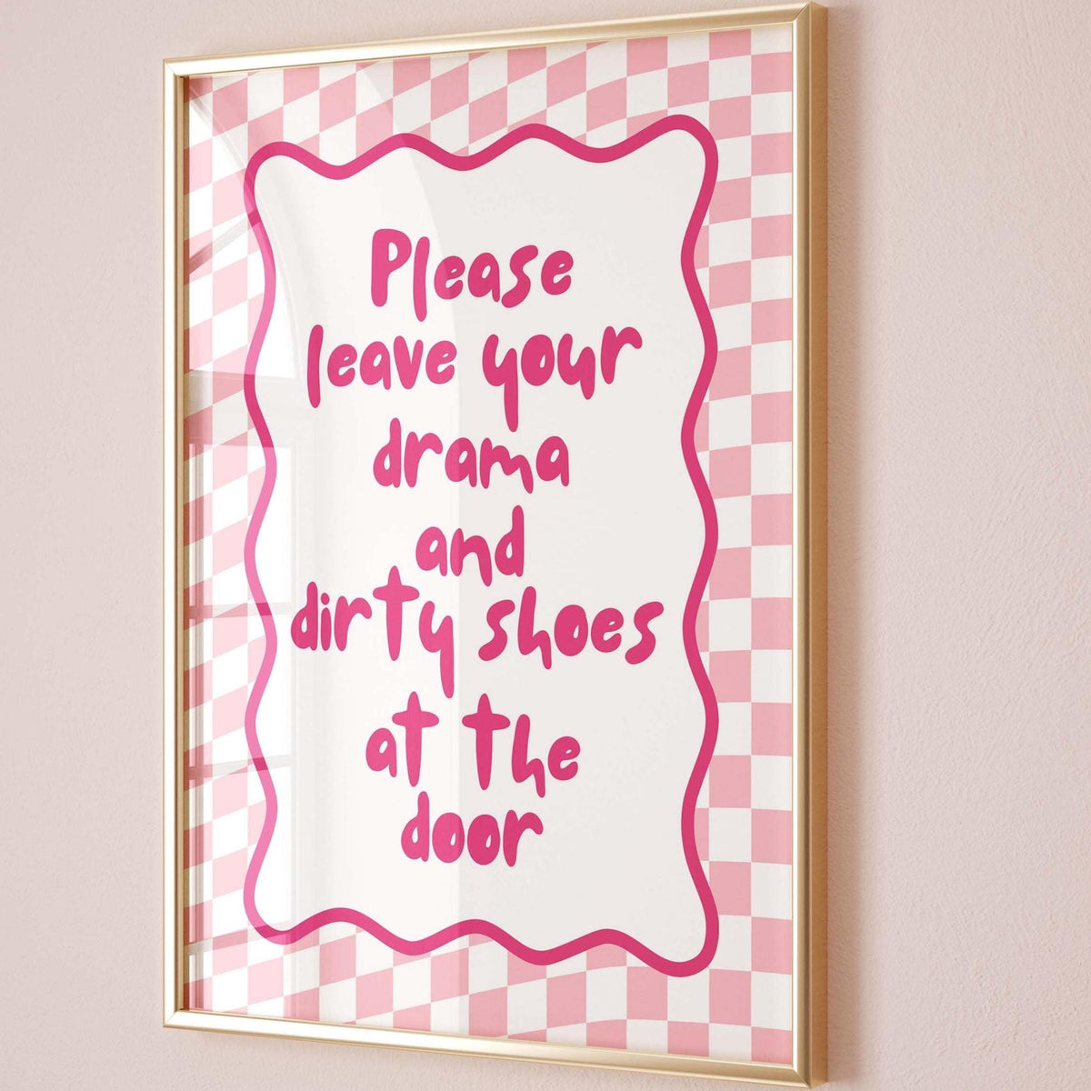 Please Leave Your Drama And Dirty Shoes At The Door Art Print