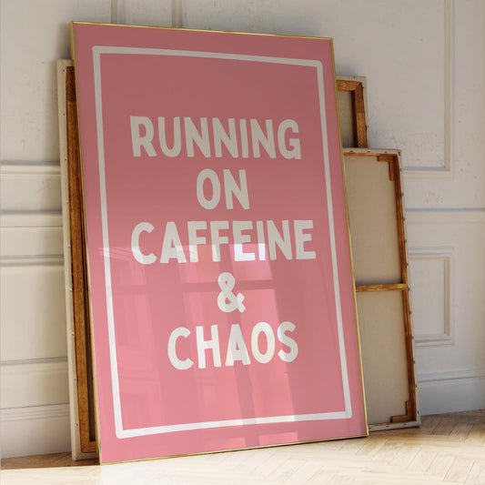 Running on Caffeine & Chaos Art Print