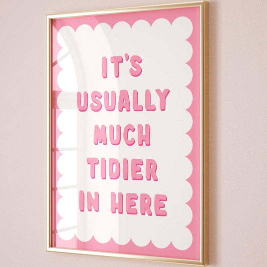 Its Usually Much Tidier In Here Art Print Pink and White