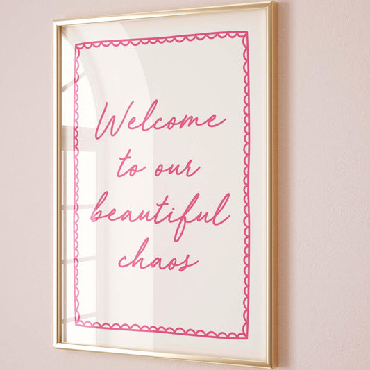 welcome to our beautiful chaos wall art print