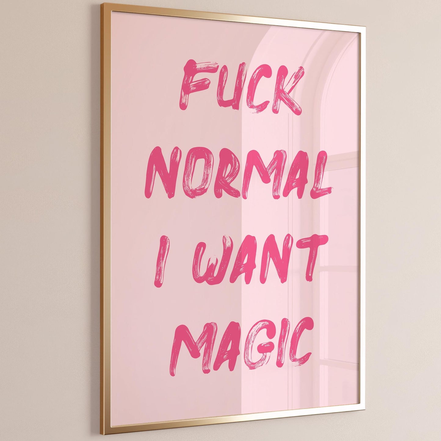fuck normal i want magic print