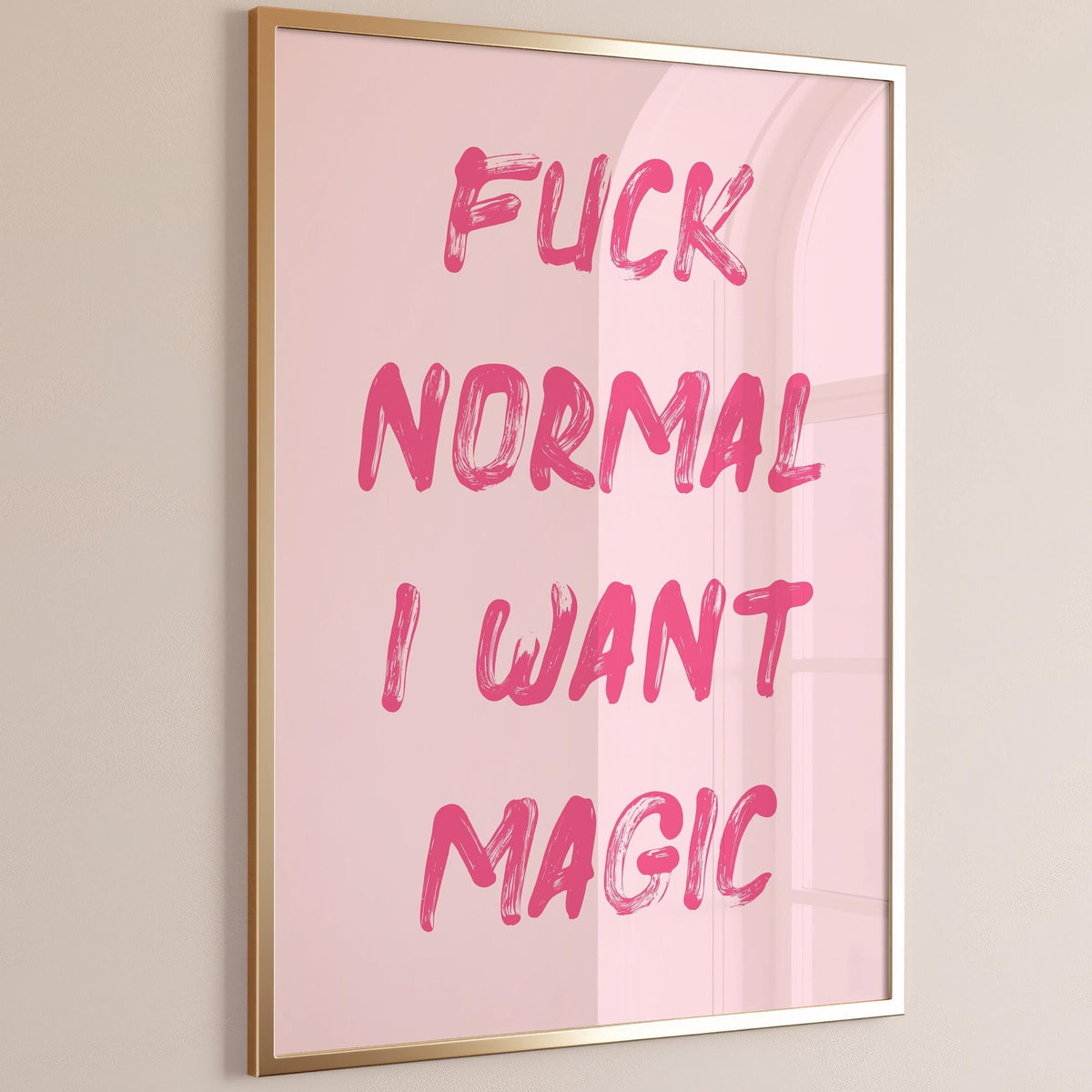 fuck normal i want magic print