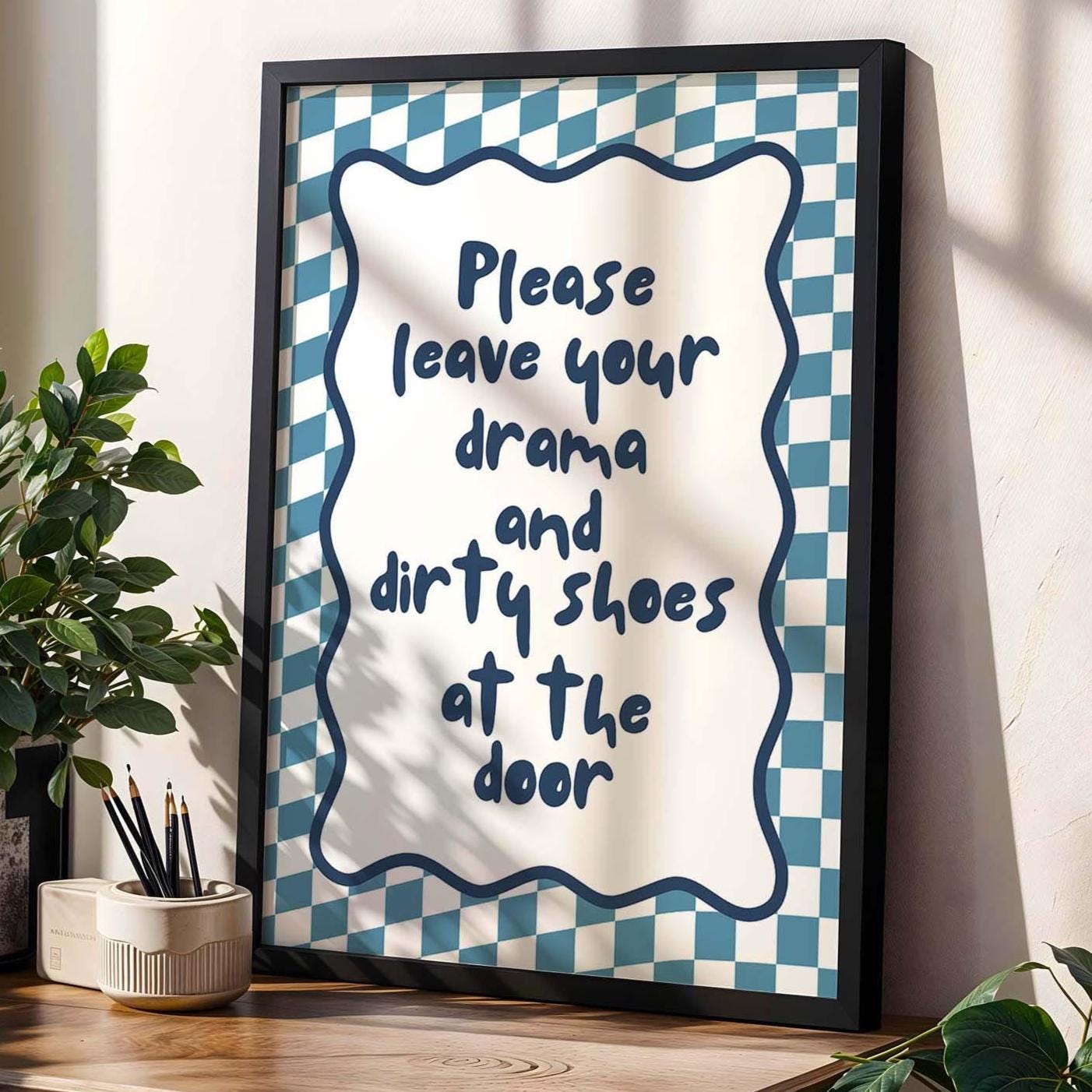 Please Leave Your Drama And Dirty Shoes At The Door Art Print Blue and White Decor