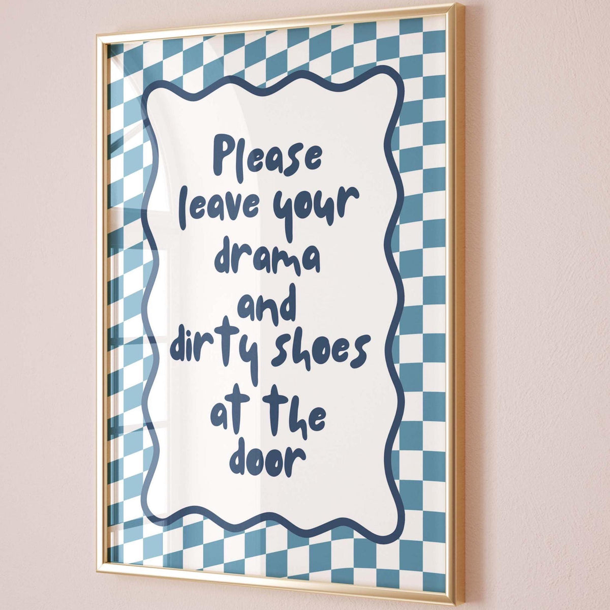 Please Leave Your Drama And Dirty Shoes At The Door Art Print Blue and White Decor