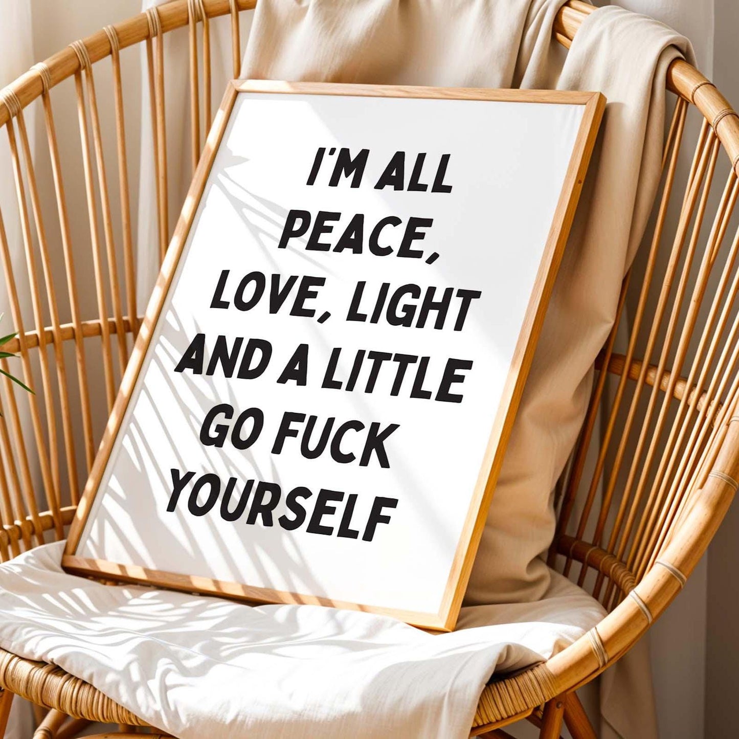 I'm All Peace, Love, Light and A Little Go Fuck Yourself Art Print