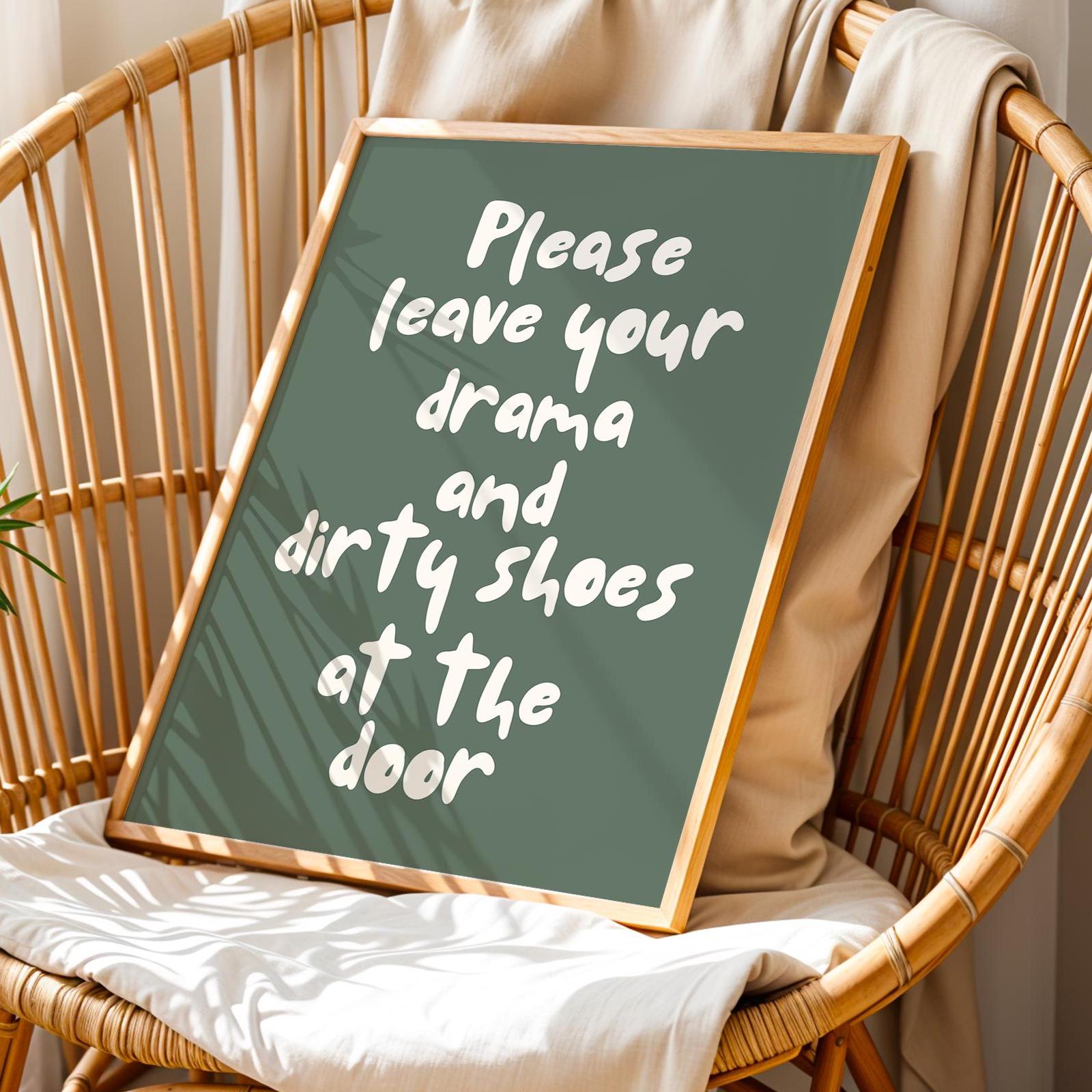 Please Leave Your Drama And Dirty Shoes At The Door Art Print