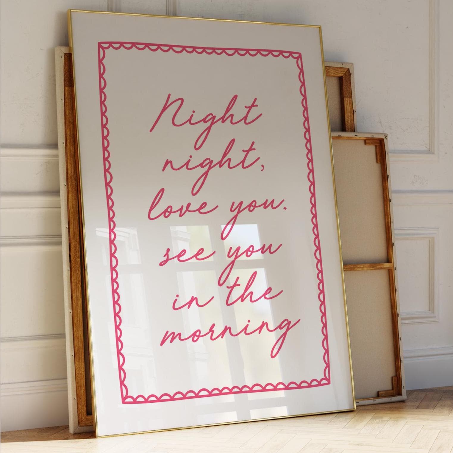 Night Night, Love You See You In The Morning Art Print