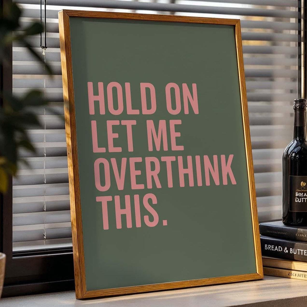 Hold On Let Me Overthink This Art Print