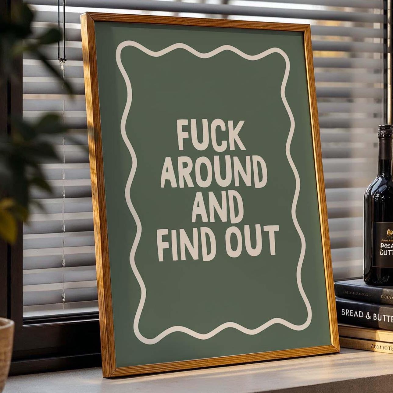 Fuck Around and Find Out Art Print