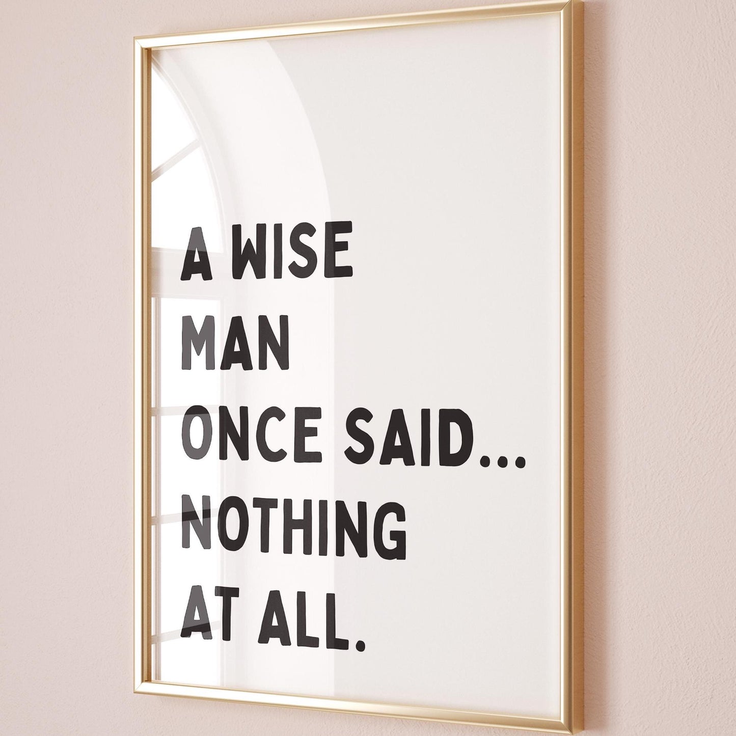 A Wise Man Once Said Nothing At All Art Print