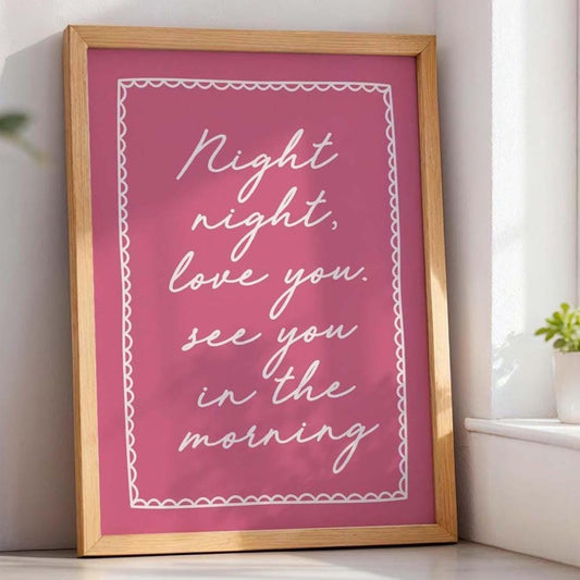 Night Night, Love You See You In The Morning Wall Art Print