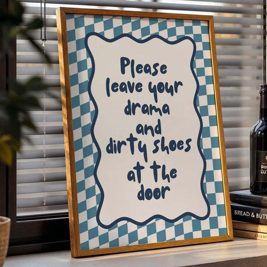 Please Leave Your Drama And Dirty Shoes At The Door Art Print Blue and White Decor