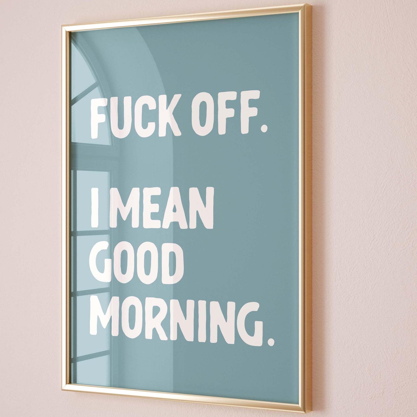 Fuck Off I Mean Good Morning Art Print