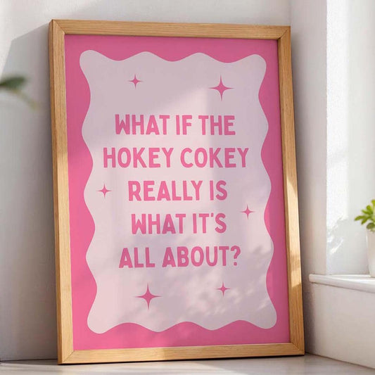 What If The Hokey Cokey Really Is What It's All About Pink Wall Art Print