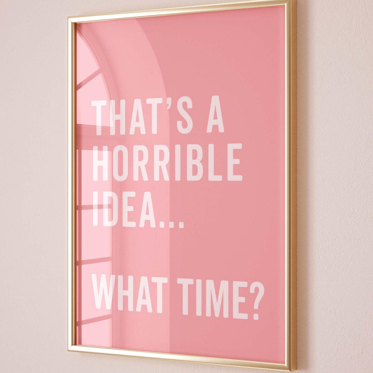 That's A Horrible Idea, What Time Art Print