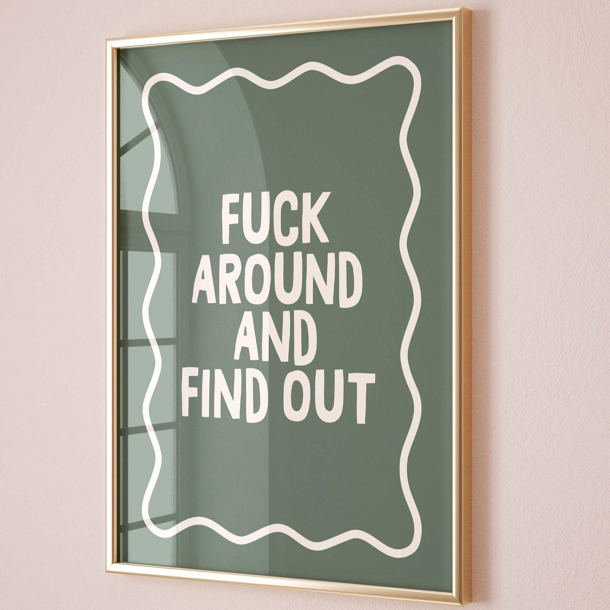 Fuck Around and Find Out Art Print