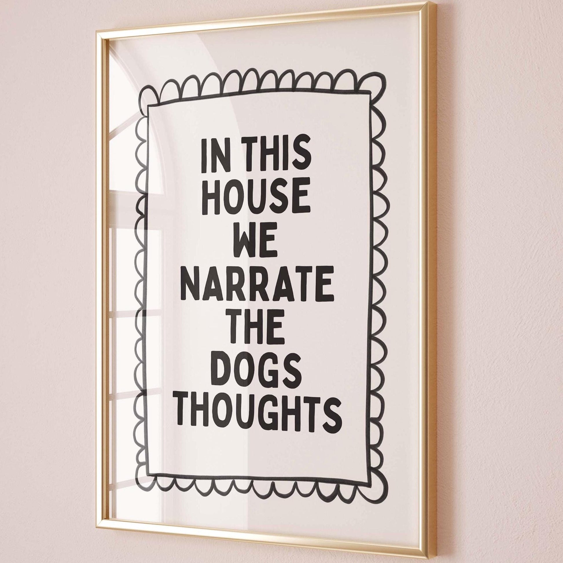 In This House We Narrate The Dogs Thought Art Print