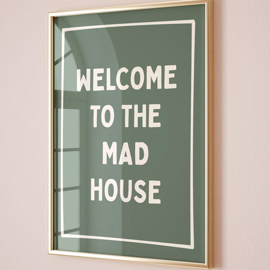 Welcome To The Mad House Art Print
