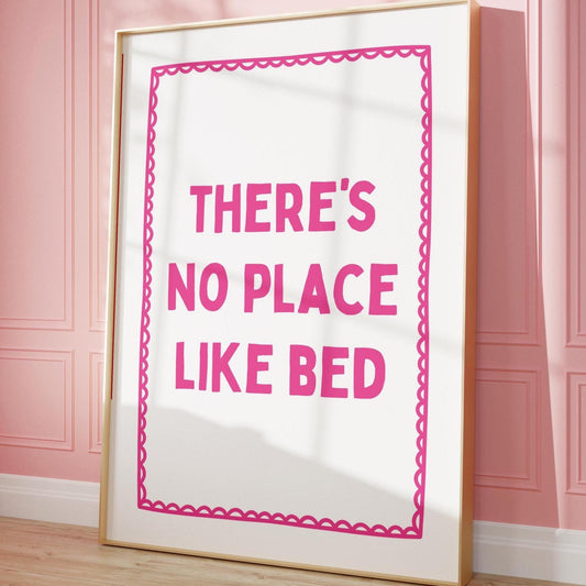 Theres No Place Like Bed Art Print