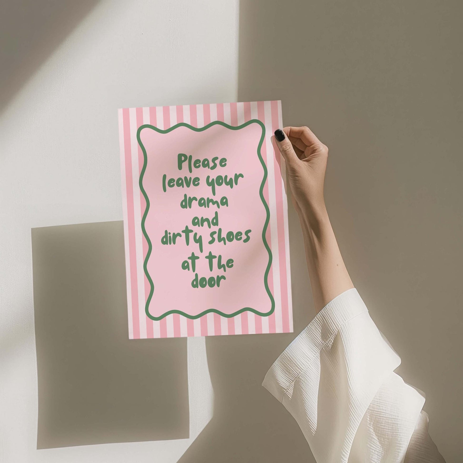 Please Leave Your Drama And Dirty Shoes At The Door Art Print