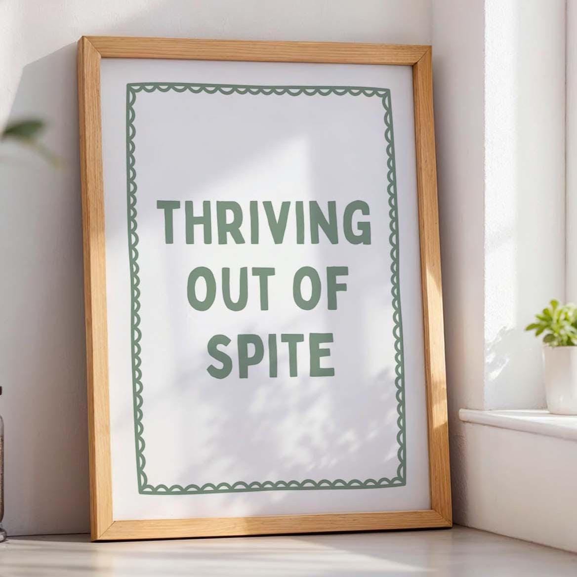 Thriving Out Of Spite Art Print