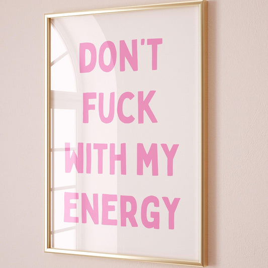 dont fuck with my energy wall print