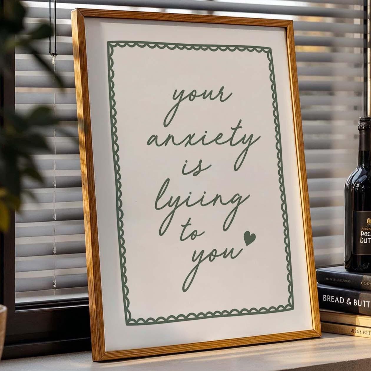 Your Anxiety Is Lying To You Art Print Green and White
