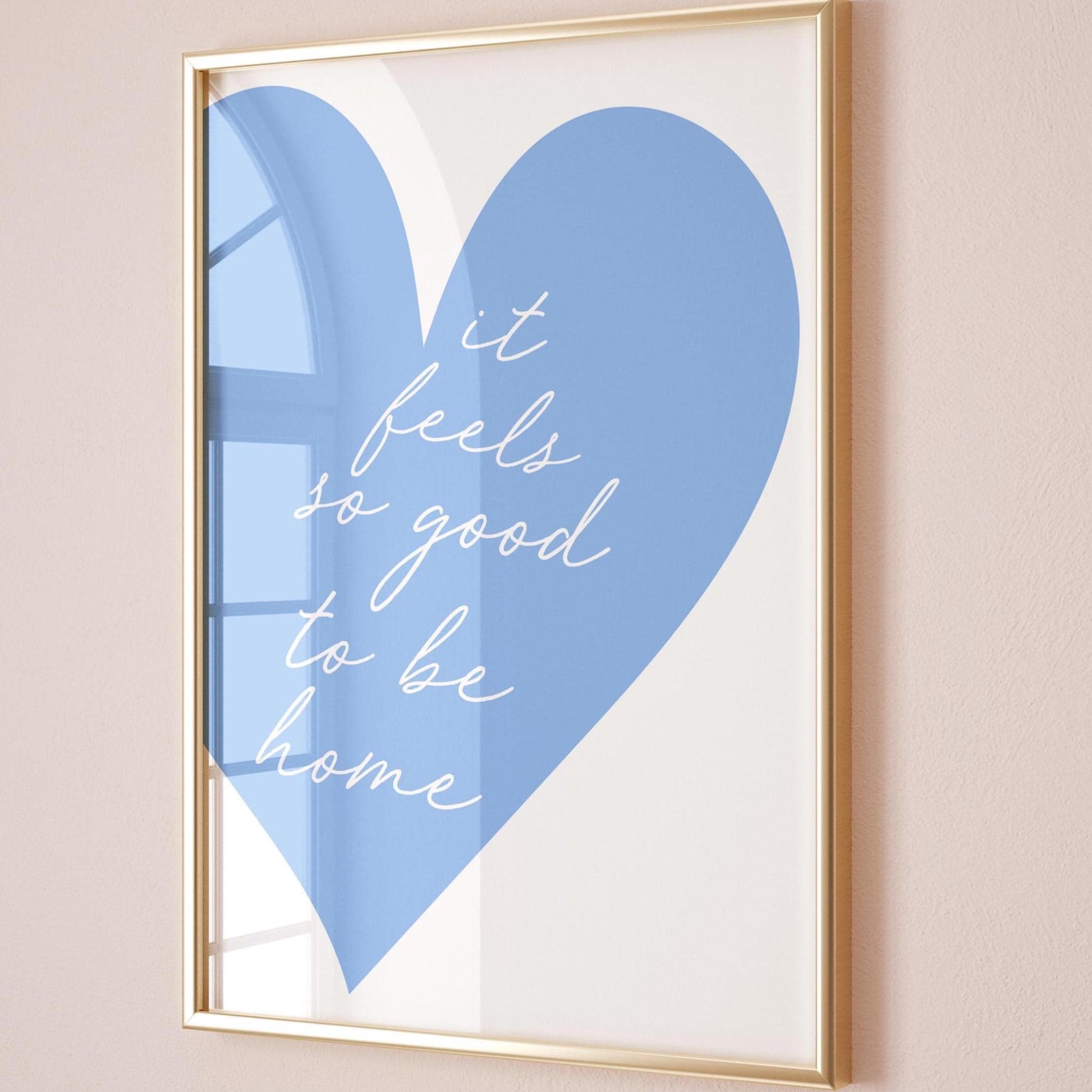 It Feels So Good To Be Home Print Light Blue Heart Wall Art