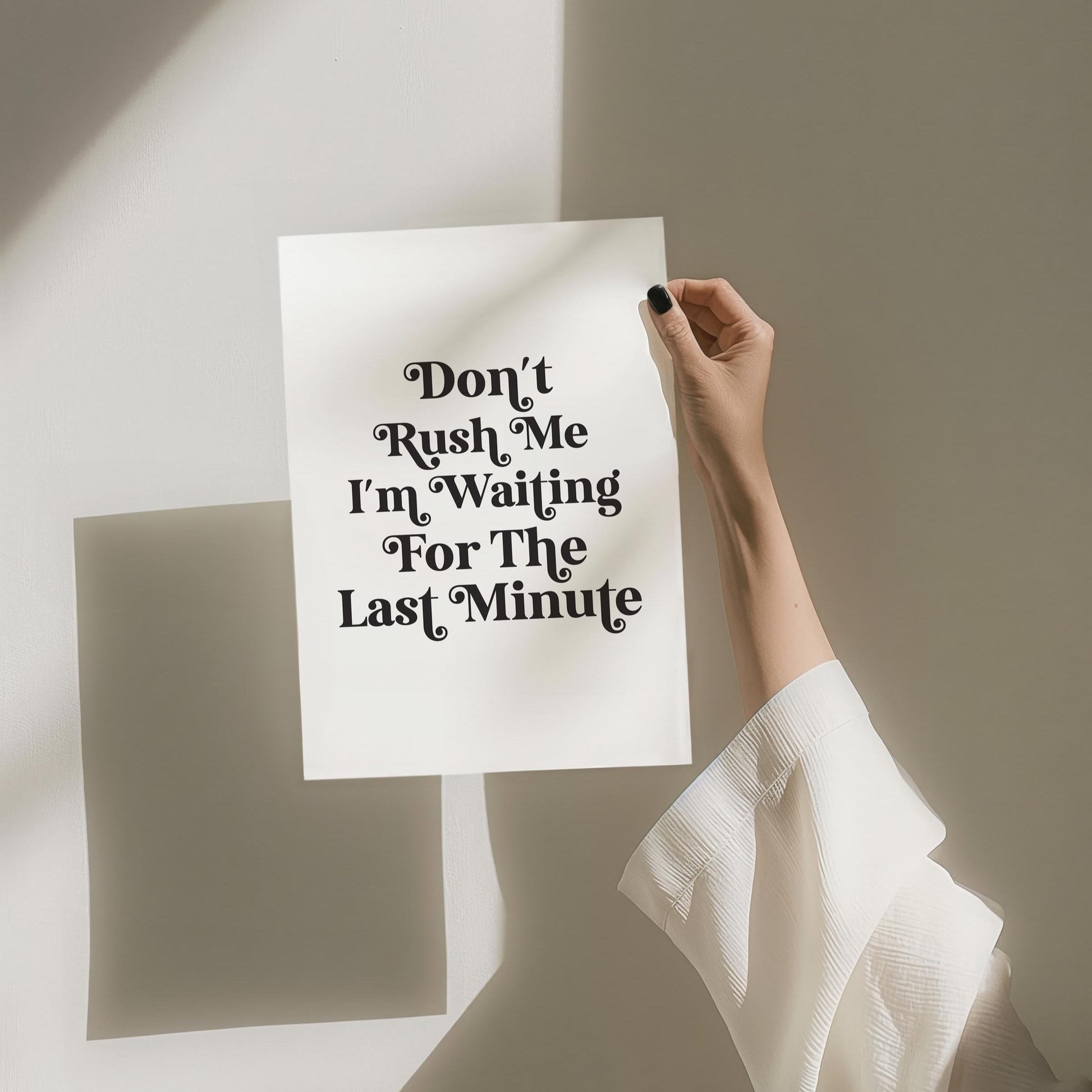 Dont Rush Me I'm Waiting For The Last Minute Art Print White and Black Home Decor