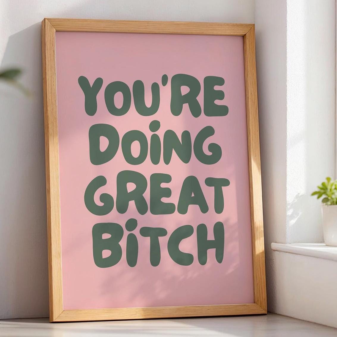 Youre Doing Great Bitch Art Print Blush Pink and Green Wall Decor
