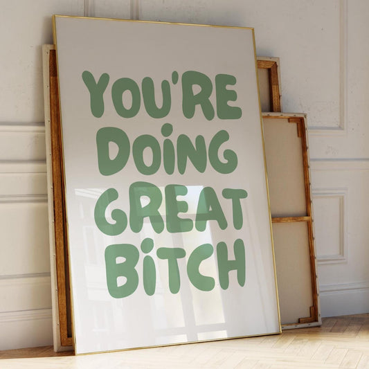 Youre Doing Great Bitch Art Print Positive Quote Wall Art Green Decor