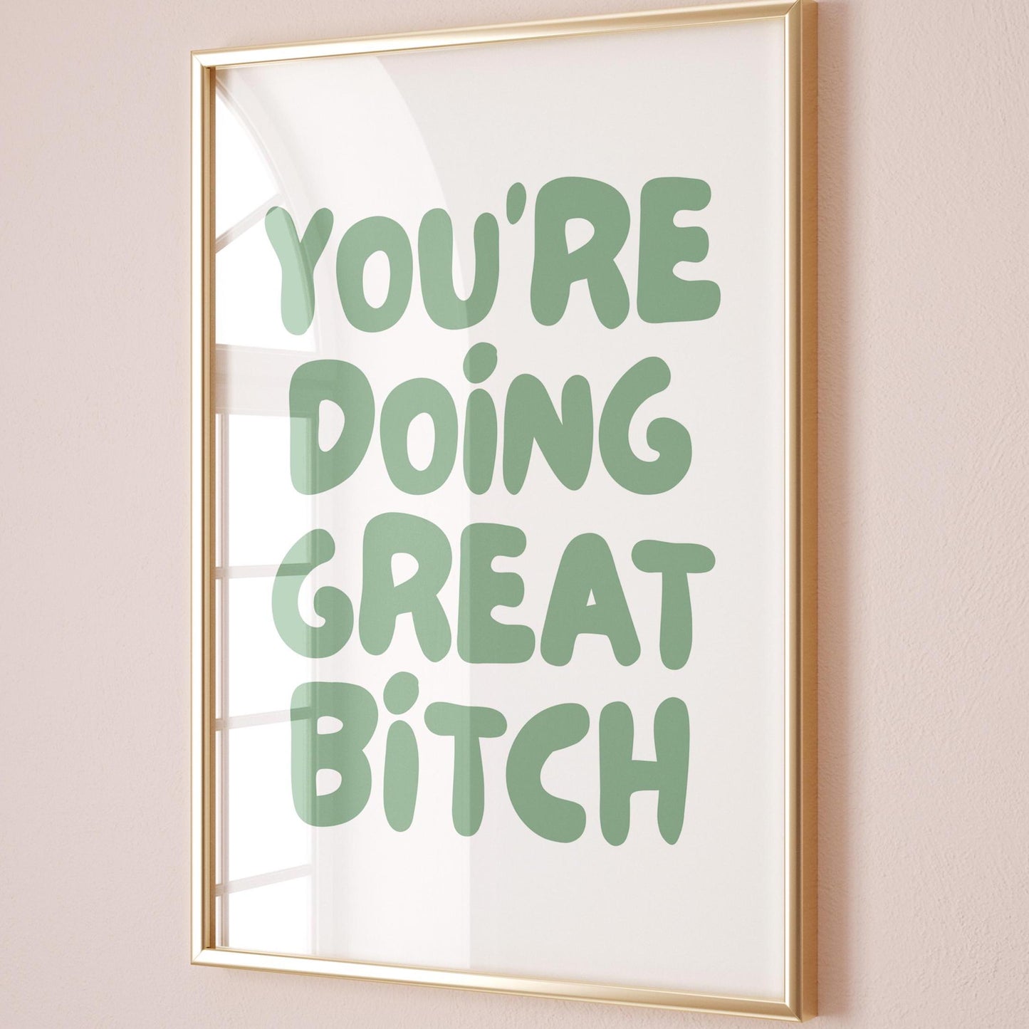 Youre Doing Great Bitch Art Print Positive Quote Wall Art Green Decor