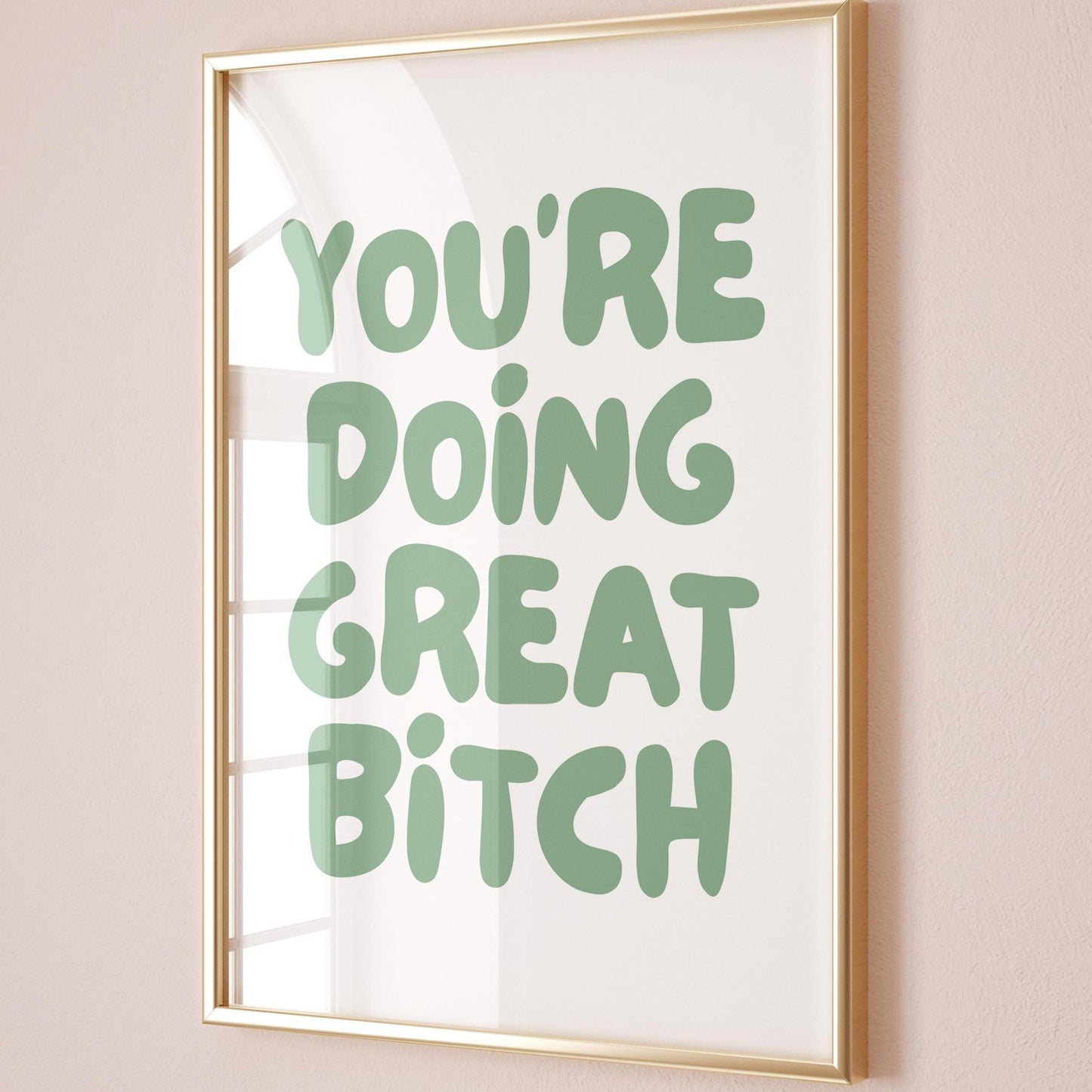 Youre Doing Great Bitch Art Print Positive Quote Wall Art Green Decor