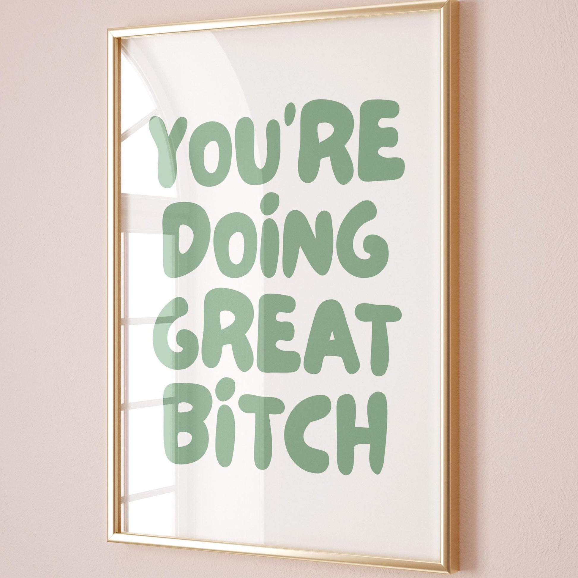 Youre Doing Great Bitch Art Print Positive Quote Wall Art Green Decor