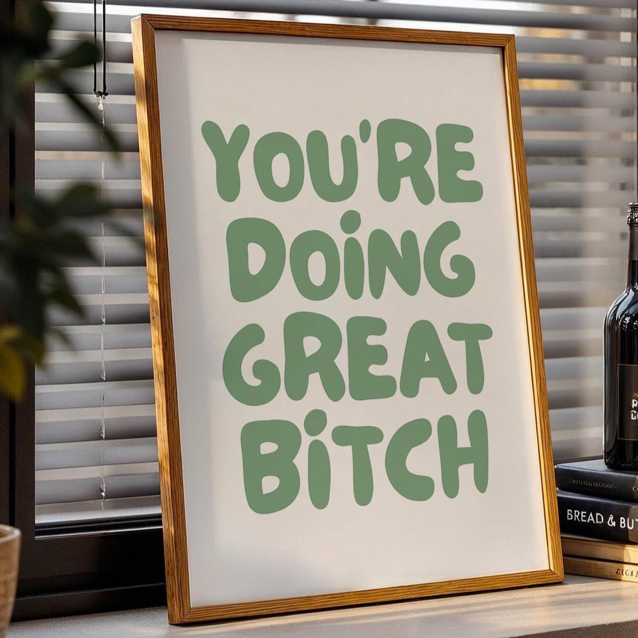 Youre Doing Great Bitch Art Print Positive Quote Wall Art Green Decor