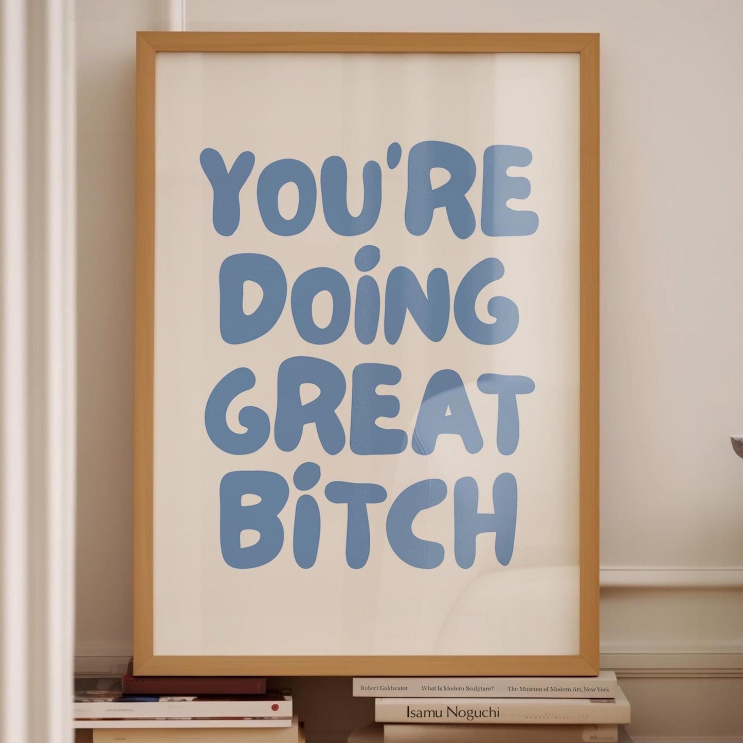 Youre Doing Great Bitch Art Print Light Blue and White