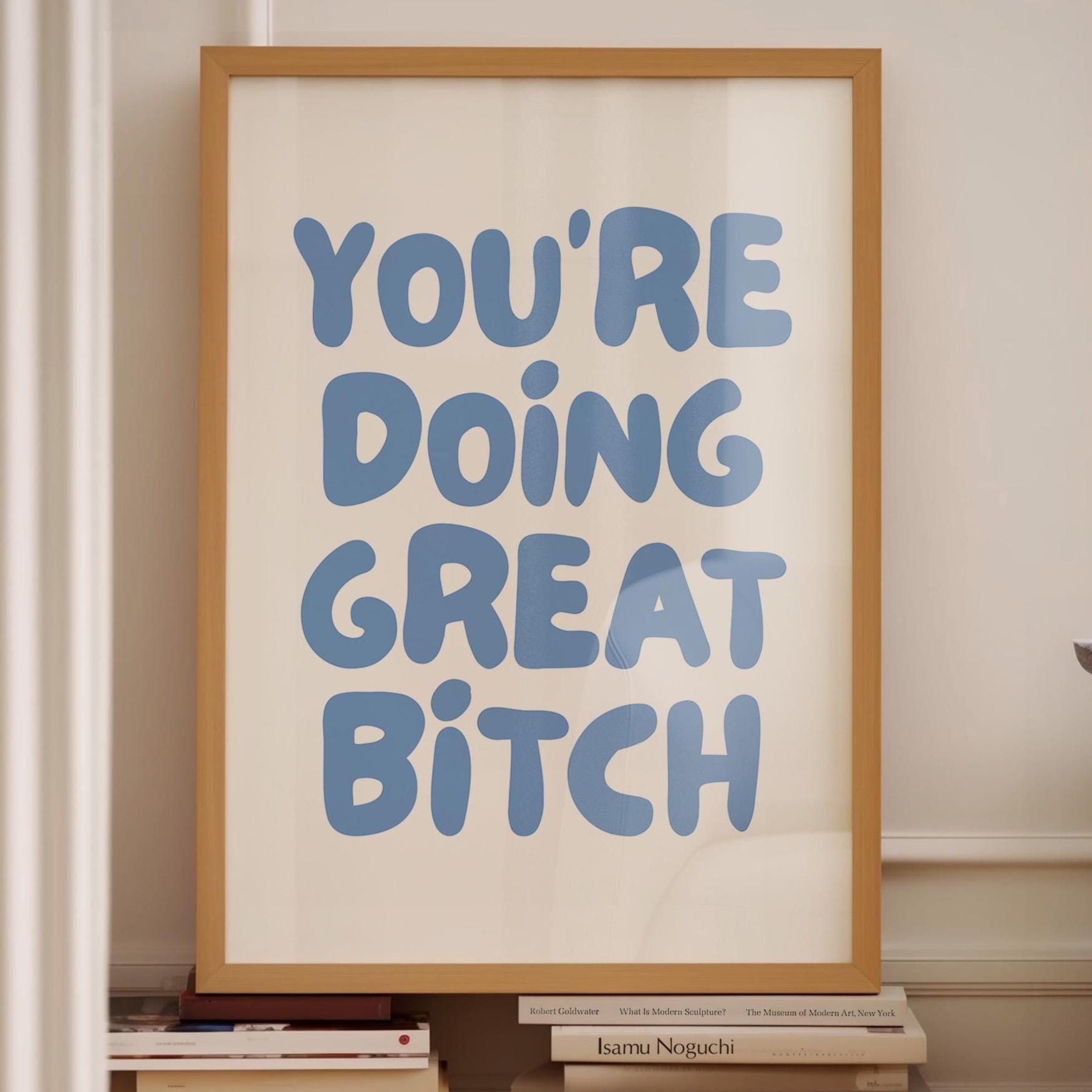 Youre Doing Great Bitch Art Print Light Blue and White