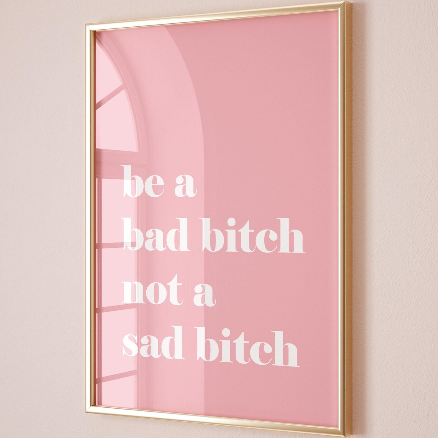 Be A Bad Bitch Not A Sad Bitch Art Print Pink and White