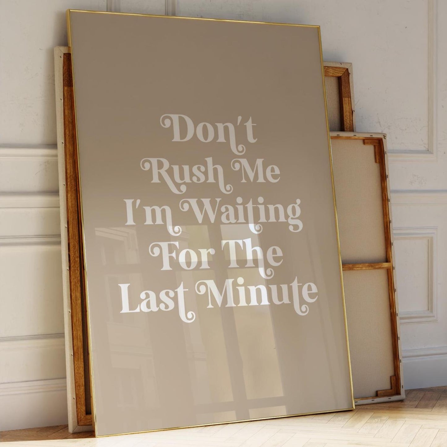 Dont Rush Me I'm Waiting For The Last Minute Art Print Funny Quote Wall Art Beige