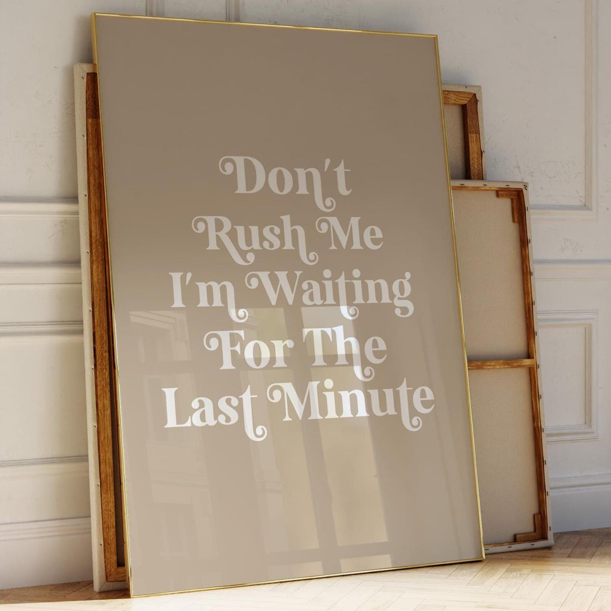 Dont Rush Me I'm Waiting For The Last Minute Art Print Funny Quote Wall Art Beige